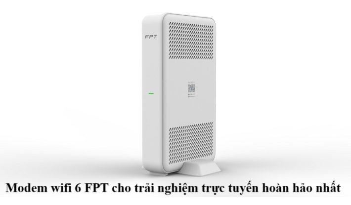 Modem wifi 6 FPT cho trải nghiệm trực tuyến hoàn hảo nhất