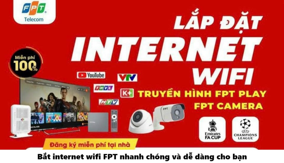 Bắt internet wifi FPT nhanh chóng và dễ dàng cho bạn