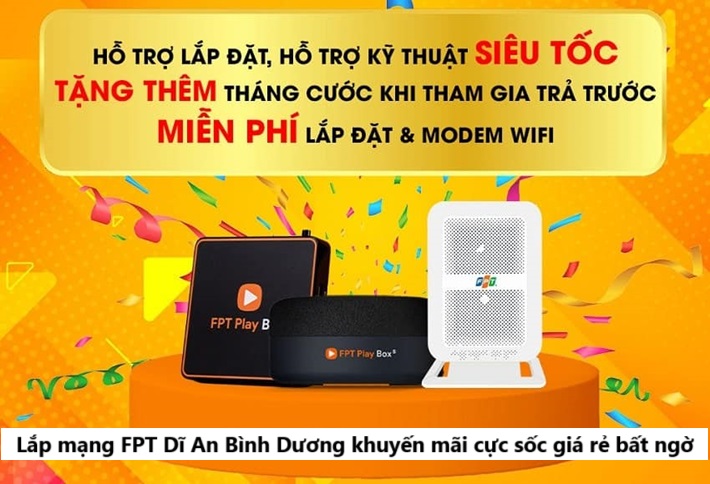 Lắp mạng FPT Dĩ An Bình Dương khuyến mãi cực sốc giá rẻ bất ngờ