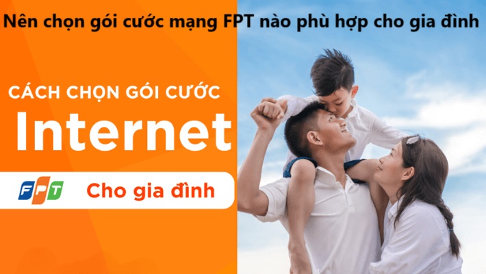 Nên chọn gói cước mạng wifi FPT nào phù hợp cho gia đình