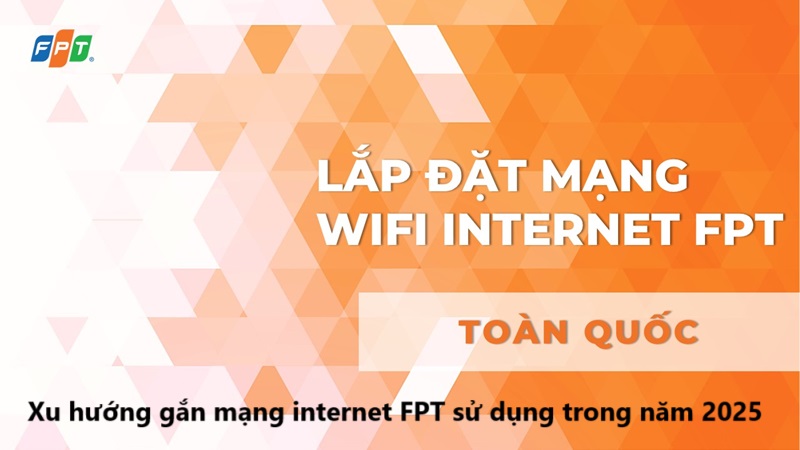 Xu hướng gắn mạng internet FPT sử dụng trong năm 2025