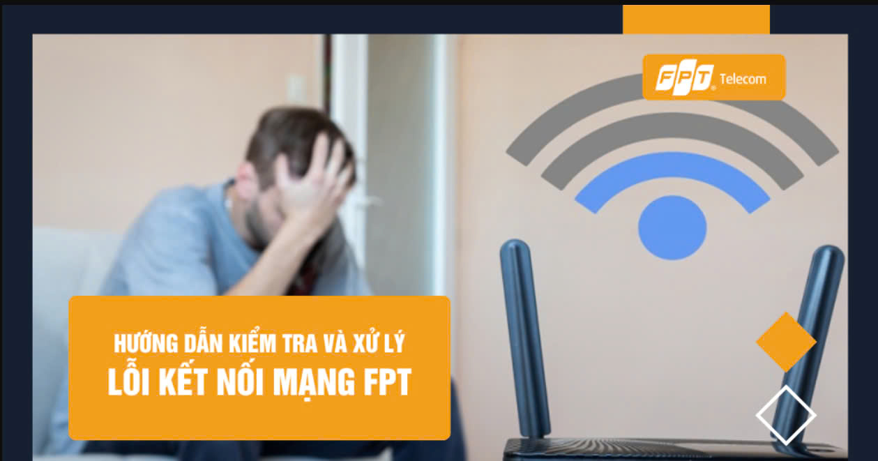 Xử lý sự cố của Internet FPT thường gặp : Giải pháp bạn cần