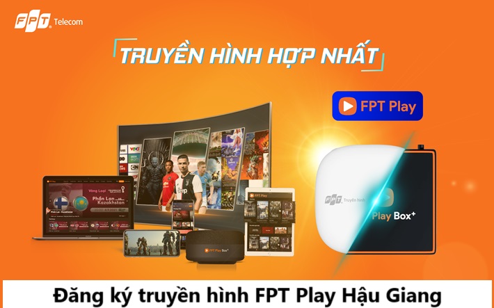 Đăng ký truyền hình FPT Play Hậu Giang