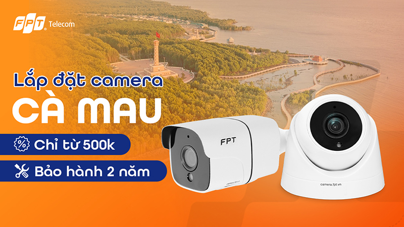 Lắp đặt Camera FPT Cà Mau