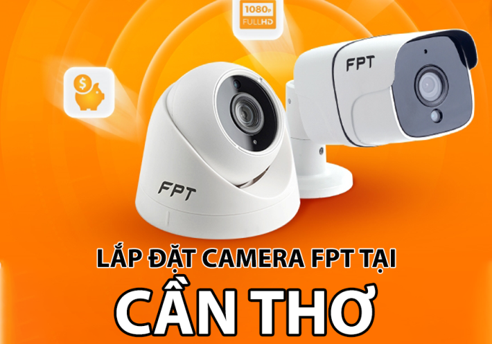 Lắp đặt Camera FPT Cần Thơ
