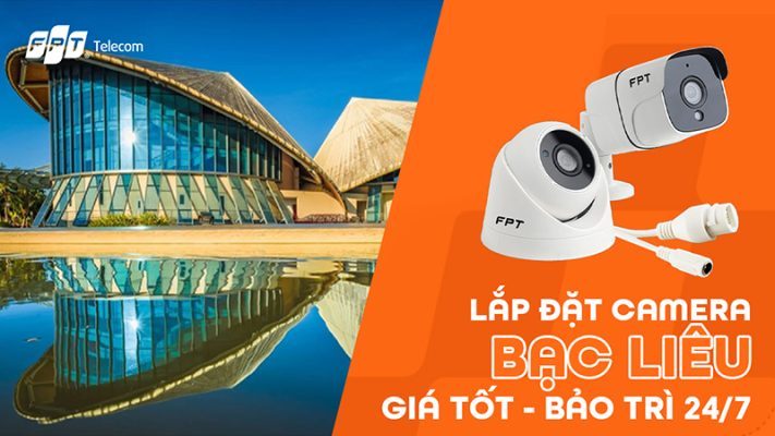 Lắp đặt camera FPT Bạc Liêu