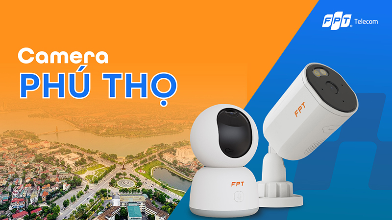 Lắp Đặt Camera FPT Phú Thọ