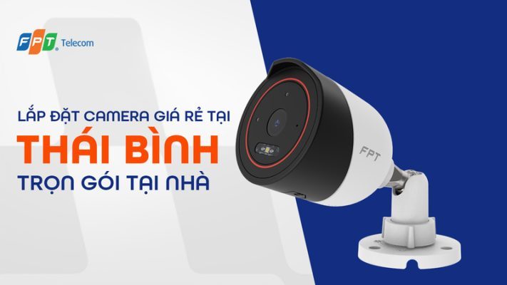 Lắp Đặt Camera FPT Thái Bình