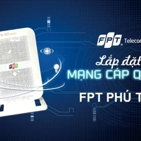 Lắp đặt internet cáp quang FPT Phú Thọ