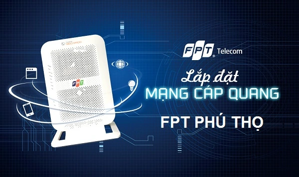 Lắp đặt internet cáp quang FPT Phú Thọ