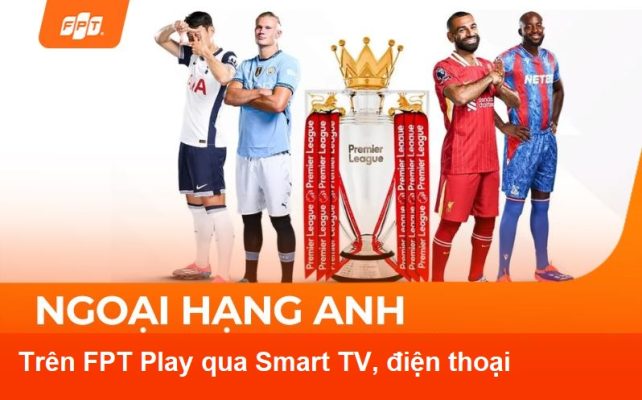 Các gói Cước xem Ngoại Hạng Anh trên FPT Play