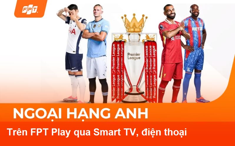 Các gói Cước xem Ngoại Hạng Anh trên FPT Play